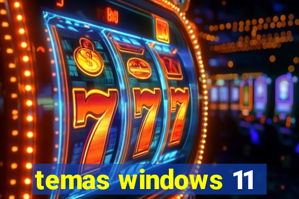 temas windows 11